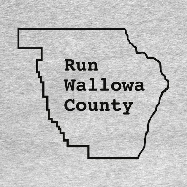 Run Wallowa County by scragglybearddesigns